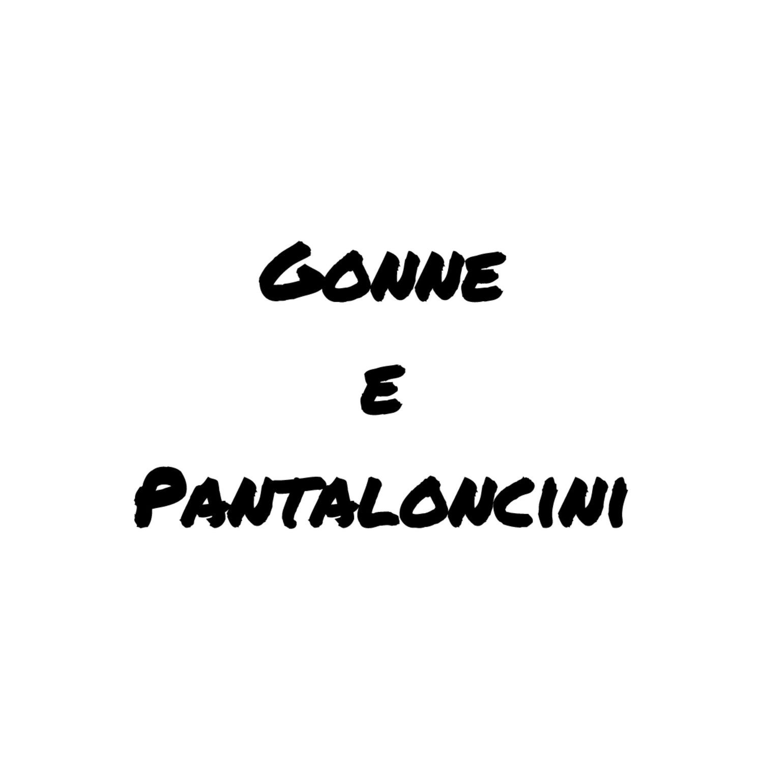 GONNE- PANTALONCINI